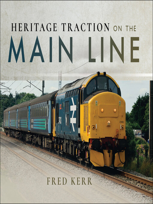 Title details for Heritage Traction on the Main Line by Fred Kerr - Available